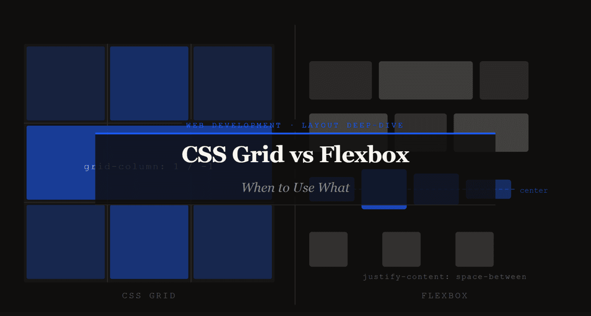 CSS Grid vs Flexbox — When to Use What